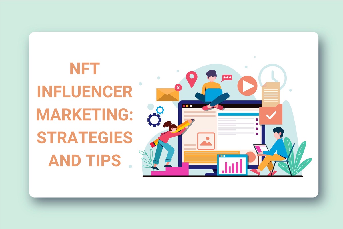 "Exploring the Power of Influencer Marketing for Promoting NFTs: Tips and Strategies"