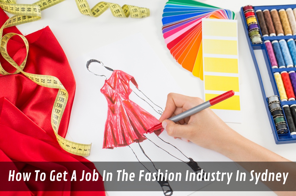 How To Get A Job In The Fashion Industry In Sydney