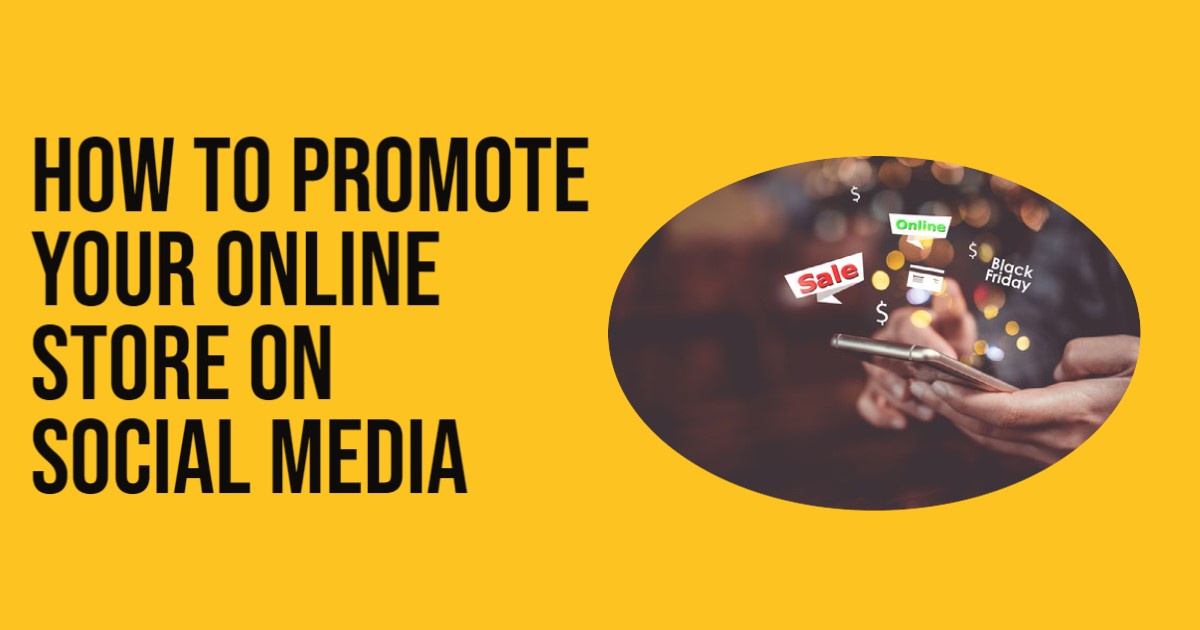 How to Promote Your Online Store on Social Media