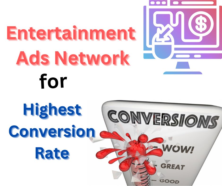 Entertainment Ads Network for the highest conversion rate