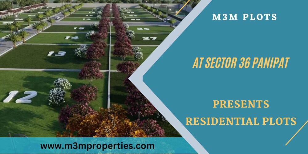 M3M Plots Sector 36 Panipat | Own A Home That You Always Wanted
