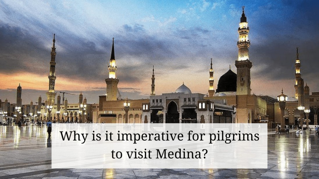 Why is it imperative for pilgrims to visit Medina?