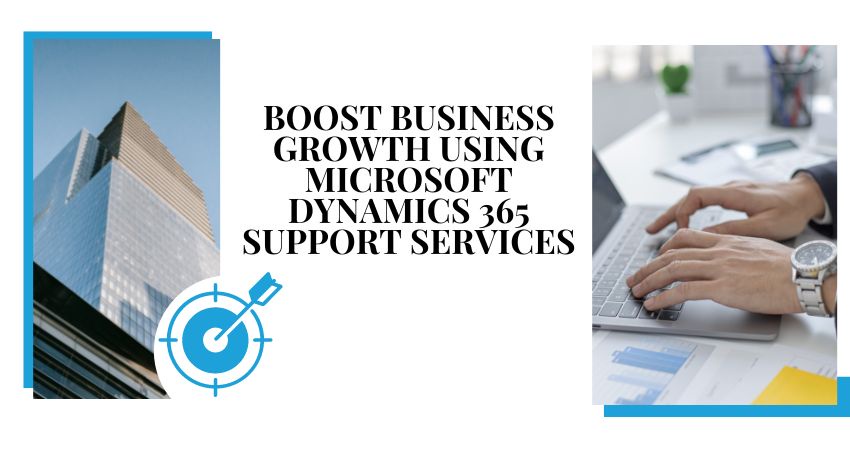 Boost Business Growth using Microsoft Dynamics 365 Support Services