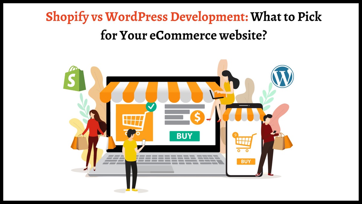 Shopify vs WordPress Development: What to Pick for Your eCommerce website?