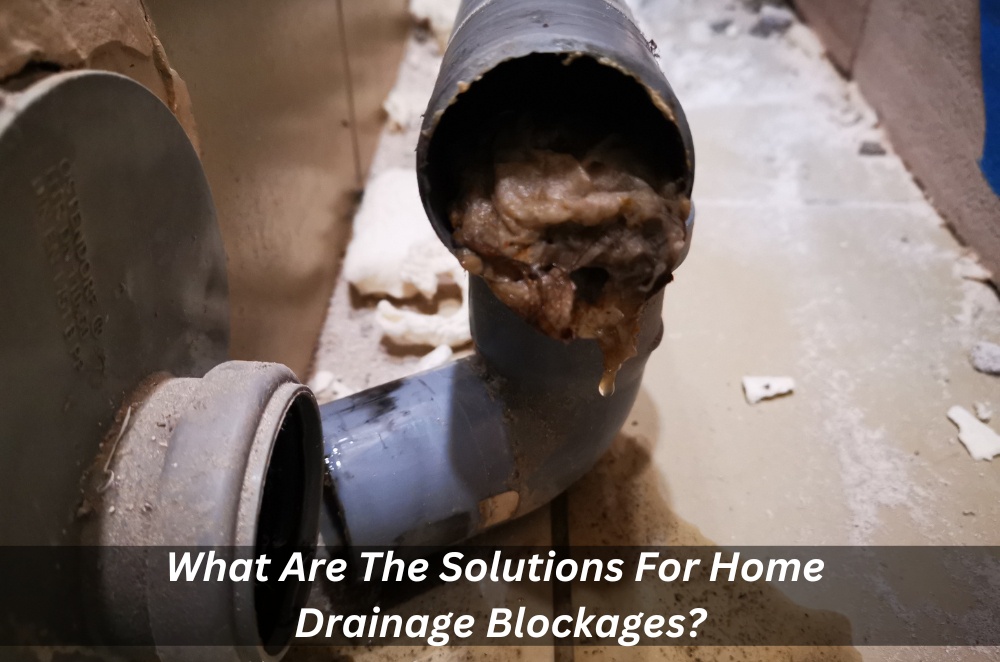 What Are The Solutions For Home Drainage Blockages?