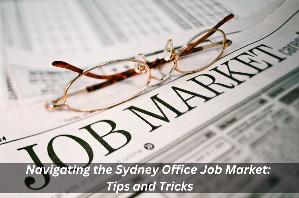 Navigating the Sydney Office Job Market: Tips and Tricks