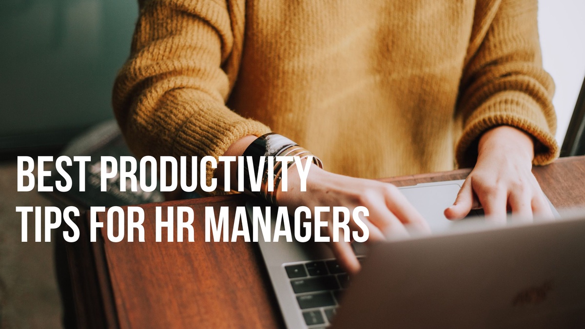 7 Best Productivity Tips For HR Managers In 2023