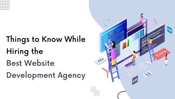 Things to Know While Hiring the Best Website Development Agency