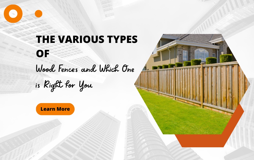 The Various Types of Wood Fences and Which One is Right for You