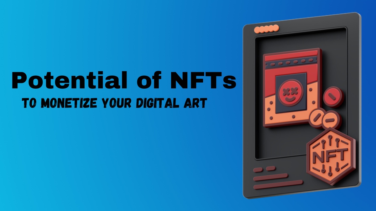 Unlocking the Potential of NFTs - 5 Ways to Monetize Your Digital Art