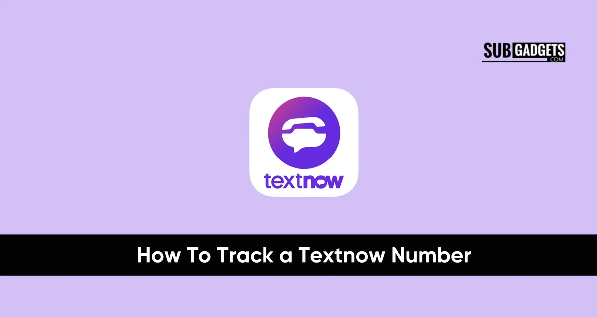 How To Track a TextNow Number (Updated 2023)