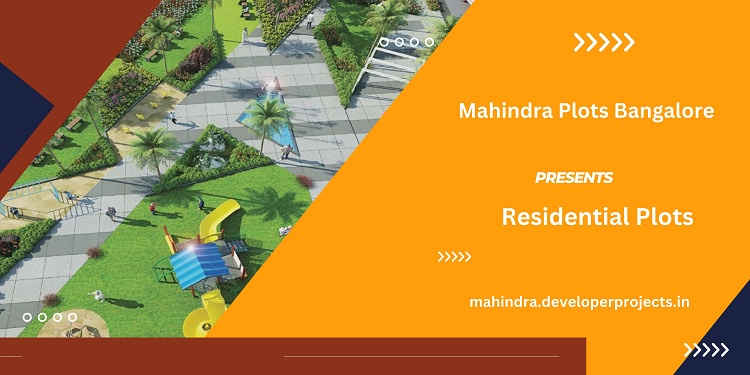 Mahindra Plots  In Bangalore - Discover luxury In Lifestyle