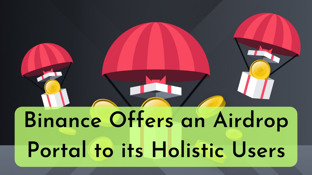 Binance offers an Airdrop Portal to its Holistic Users