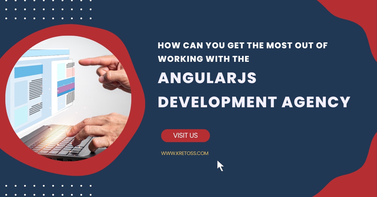 How Can You Get the Most Out of Working with the AngularJS Development Agency