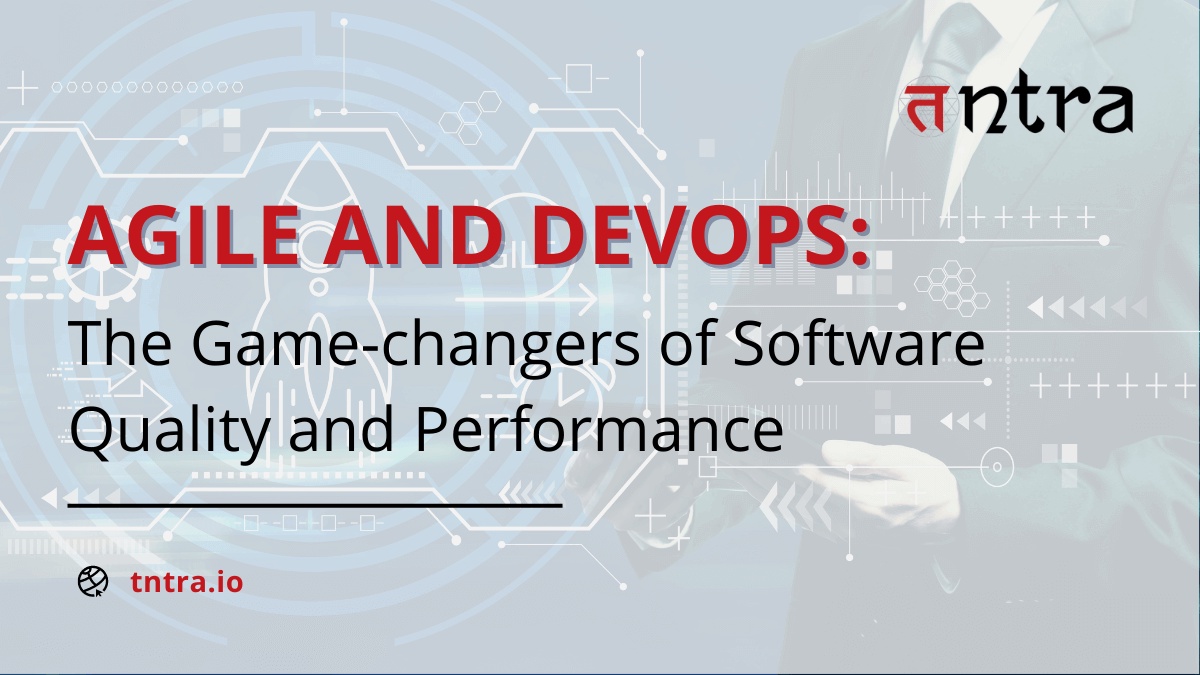 Agile and DevOps: The Game-changers of Software Quality and Performance