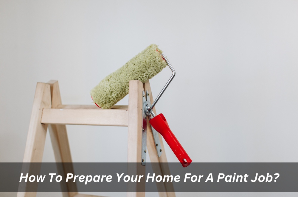 How To Prepare Your Home For A Paint Job?
