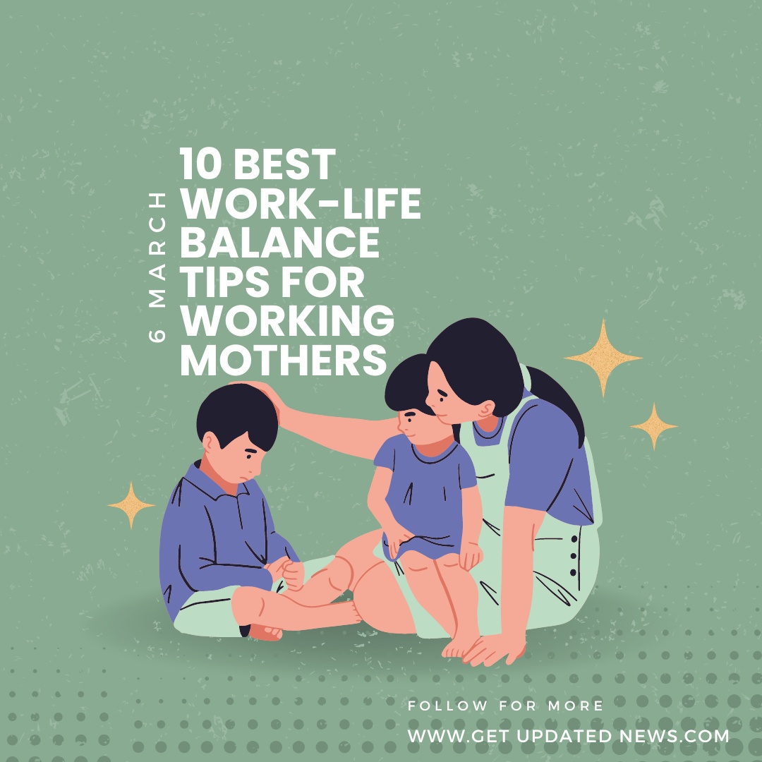 10 Best Work Life Balance Tips for Working Mothers
