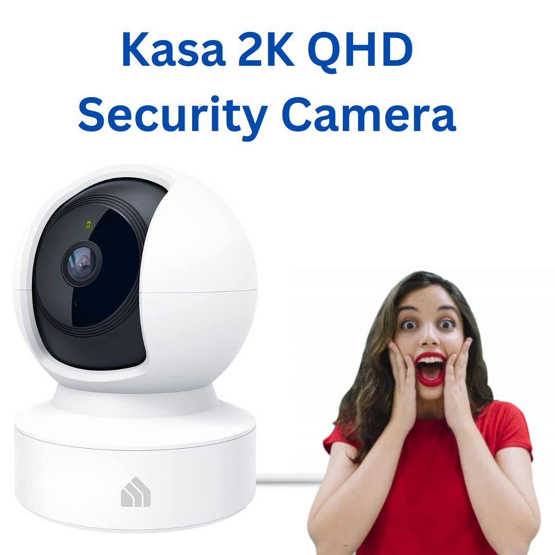 Kasa 2K QHD Security Camera Pan Review - Real Information About Kasa 2K QHD Security Camera