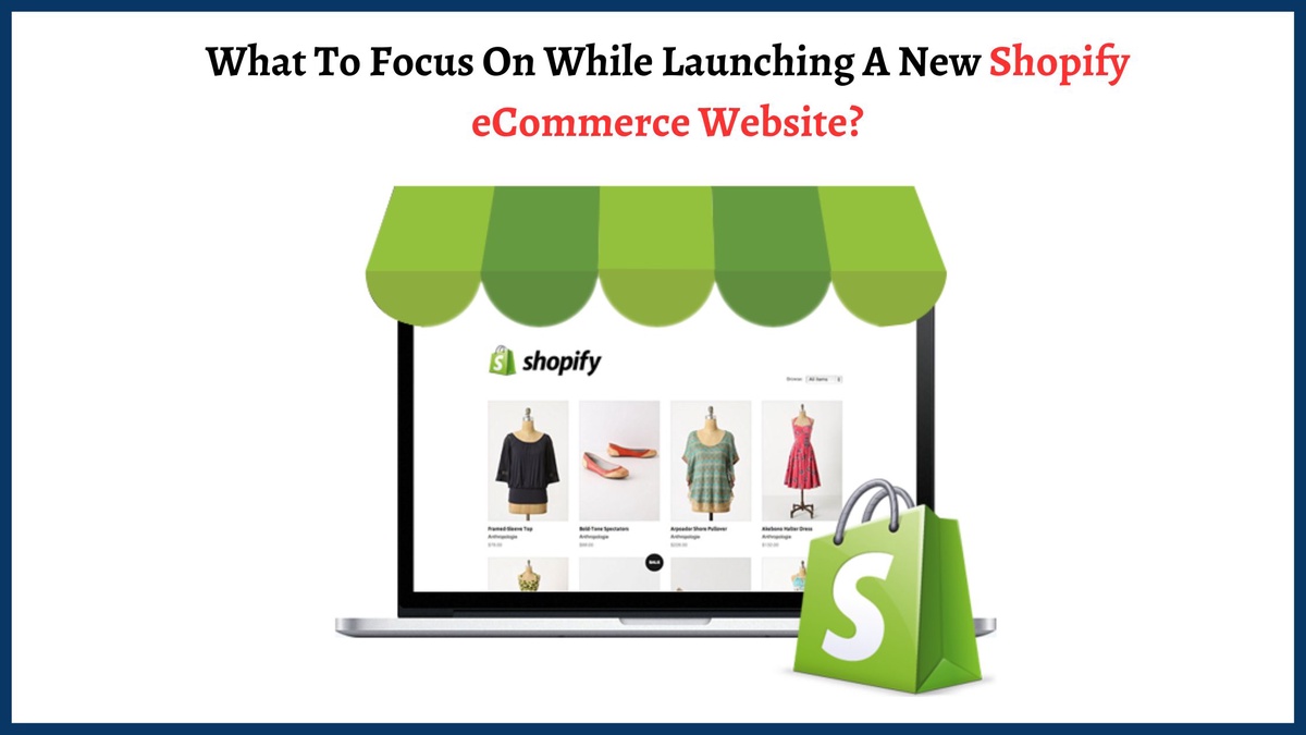 What To Focus On While Launching A New Shopify eCommerce Website?