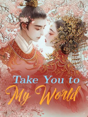 Take You to My World