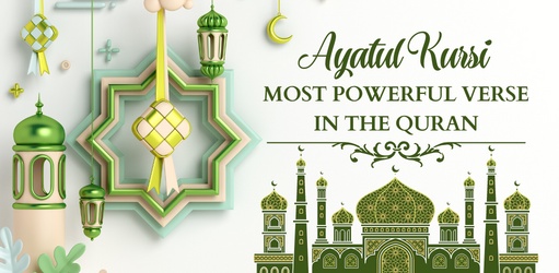 Why Ayatul Kursi is the Most Powerful Verse in the Quran
