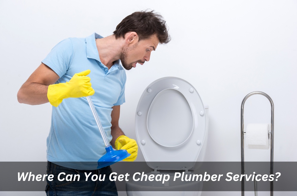 Where Can You Get Cheap Plumber Services?