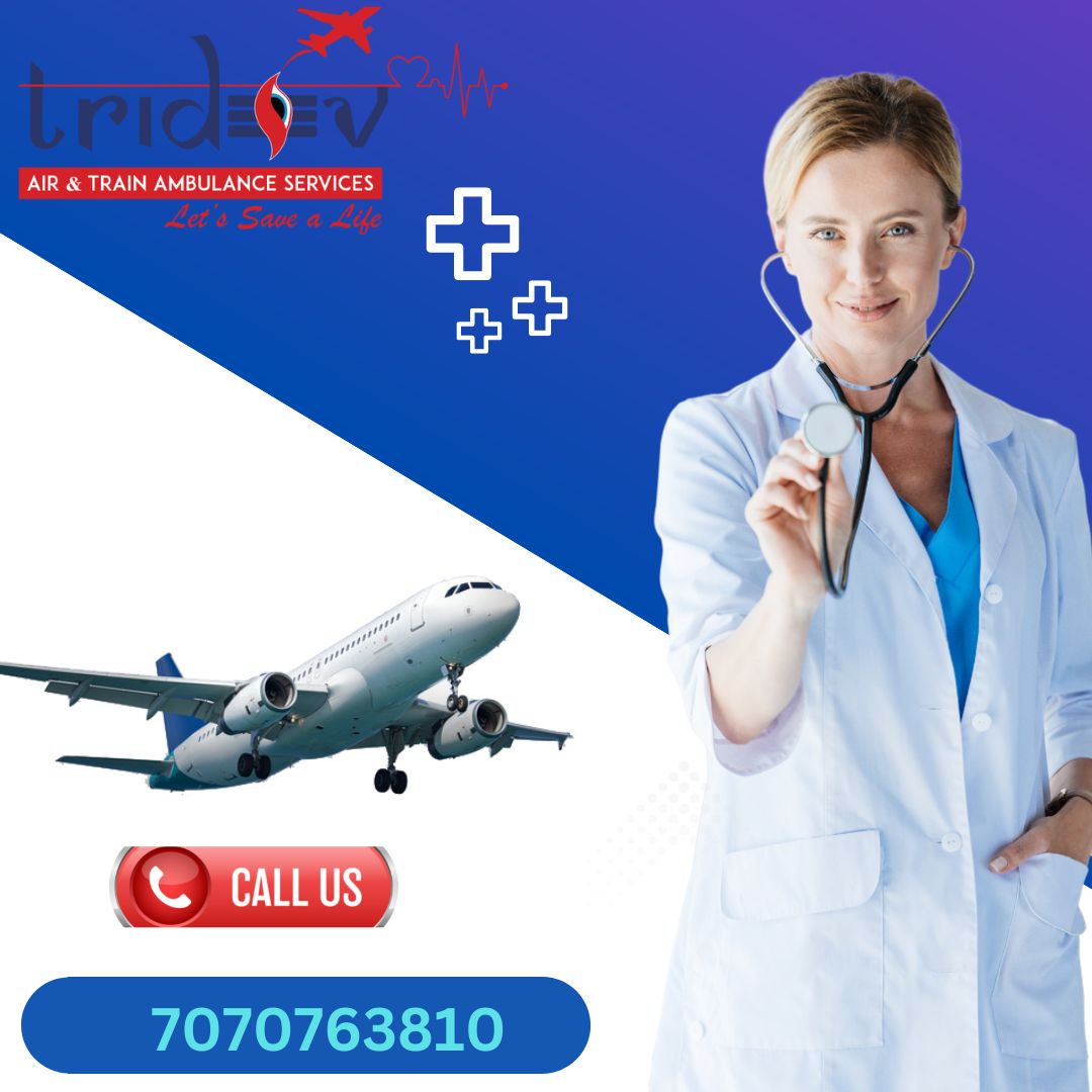 Pick Up at Any Anytime Tridev Air Ambulance Service in Raipur-Chhattisgarh and Chennai