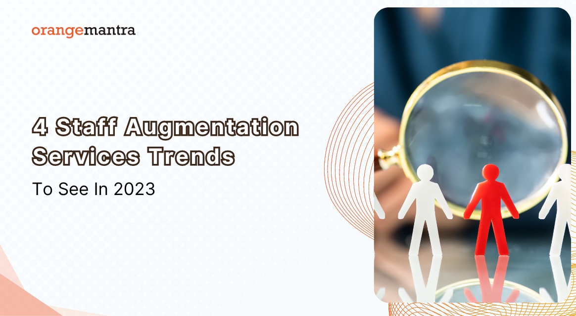 4 Staff Augmentation Services Trends To See In 2023