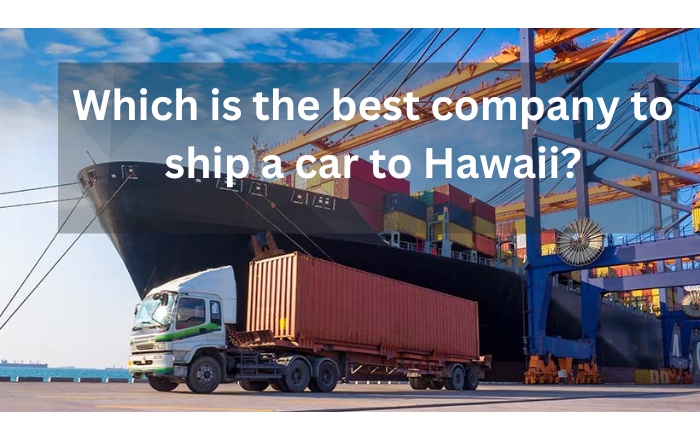 What is the best company to ship a car to Hawaii?
