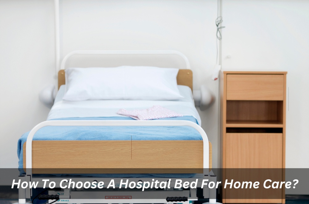 How To Choose A Hospital Bed For Home Care?