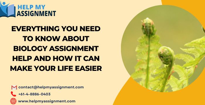 Everything You Need to Know About Biology Assignment Help and How It Can Make Your Life Easier