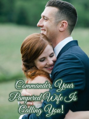 Commander, Your Pampered Wife Is Calling You
