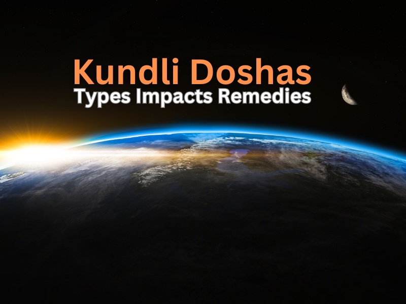 Kundli Doshas - Types Impact Remedies