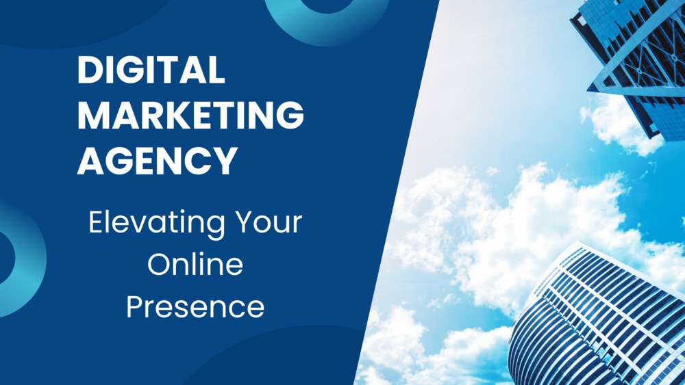 Digital Marketing Agency: Elevating Your Online Presence