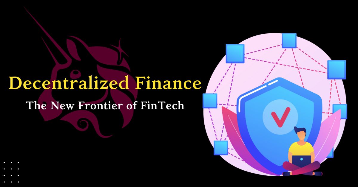 Decentralized Finance: The New Frontier of FinTech