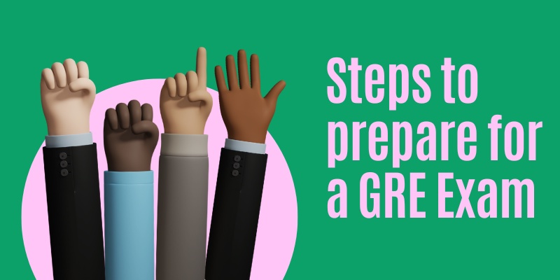 Steps to prepare for a GRE Exam