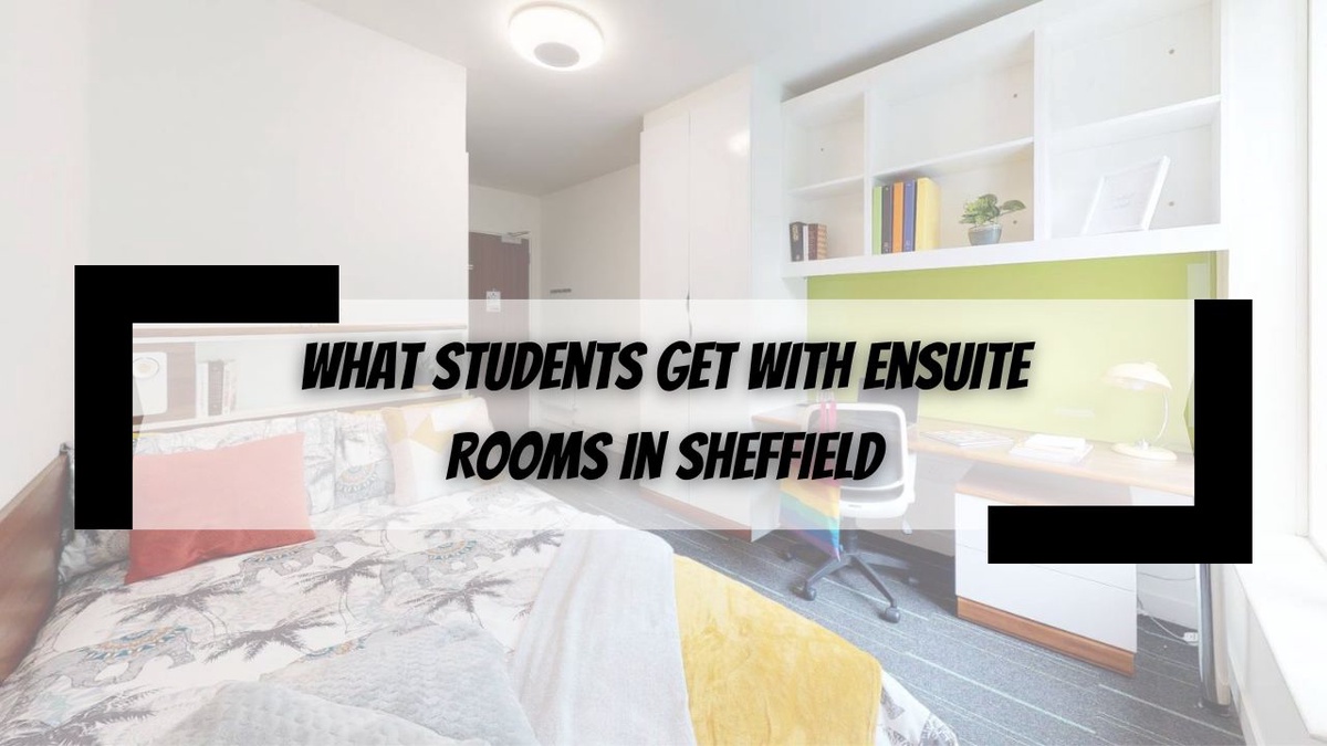 What Students Get with Ensuite Rooms in Sheffield