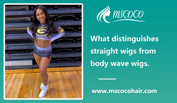 What distinguishes straight wigs from body wave wigs.