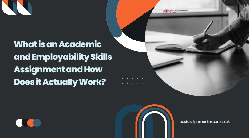 What is an Academic and Employability Skills Assignment and How Does it Actually Work?