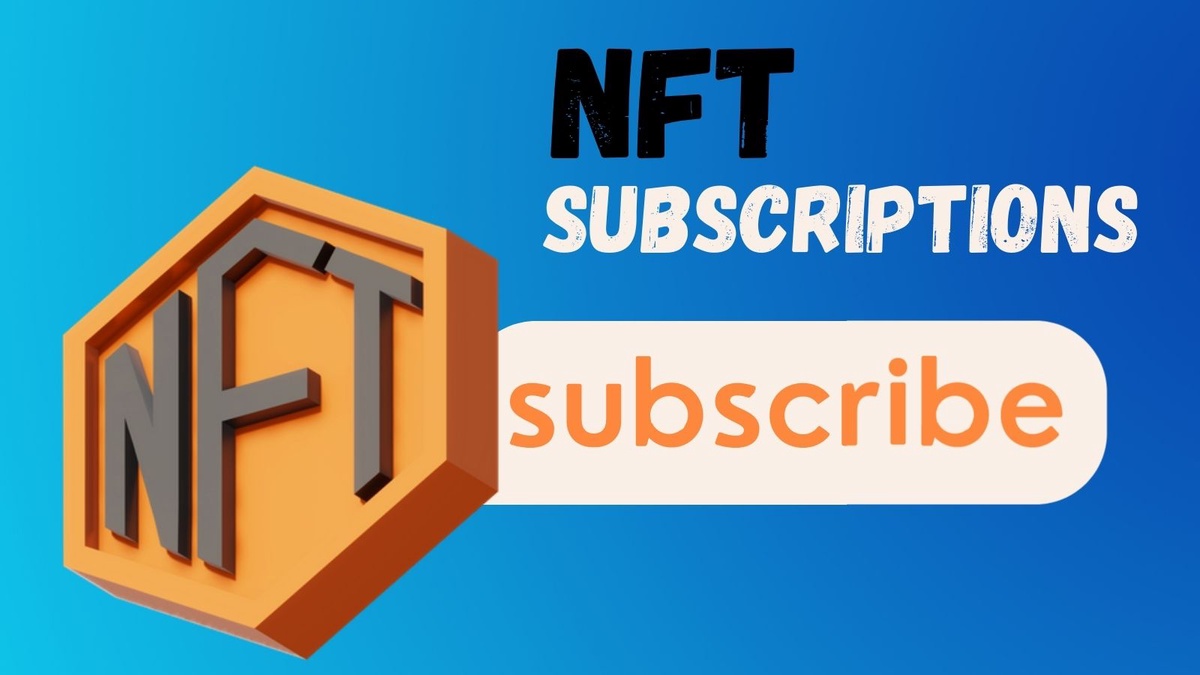 NFT Subscriptions: An Enhanced Subscription Model; A Win-Win Situation