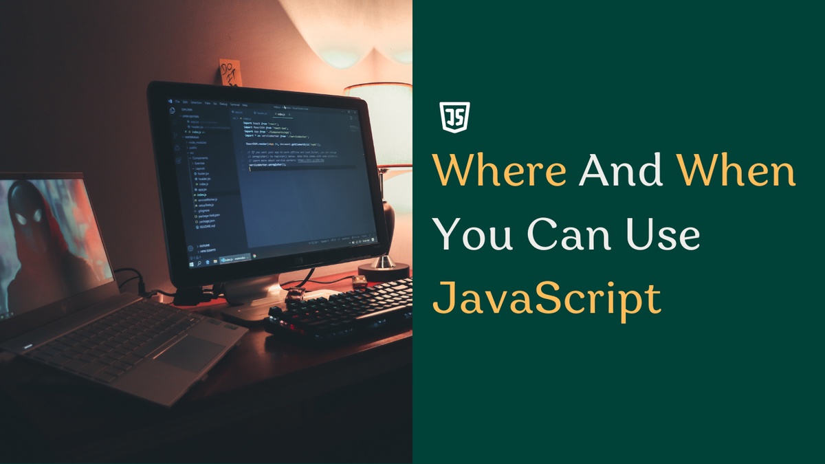 Where And When You Can Use JavaScript?