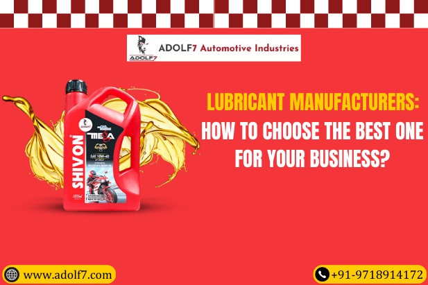Lubricant Manufacturers: How to Choose the Best One for Your Business?