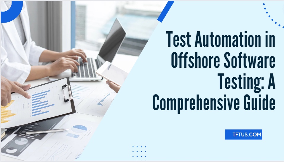 Test Automation in Offshore Software Testing: A Comprehensive Guide