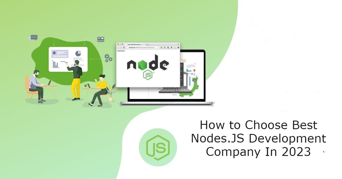 How to Choose Best Nodes.JS Development Company In 2023
