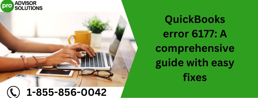 QuickBooks Error 6177: A comprehensive guide with easy fixes