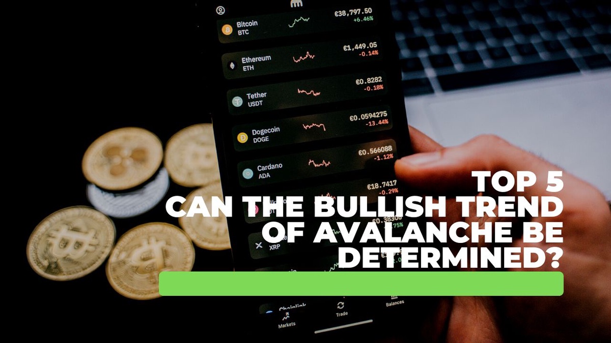Can The Bullish Trend Of Avalanche Be Determined?