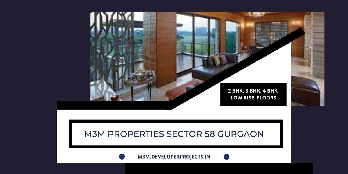 M3M Sector 58 Floors Gurgaon | The Luxurious Life You Truly Deserve