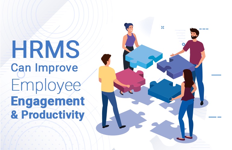 Unleashing the Power of HRMS for Employee Engagement and Productivity