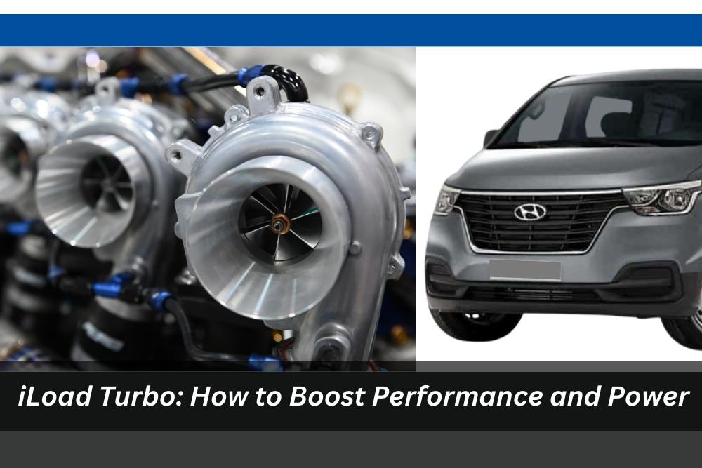 ILoad Turbo: How To Boost Performance And Power