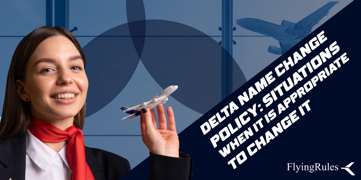 Delta Name Change Policy : Situations When It is Appropriate to Change It